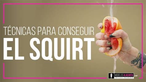 como hacer un squirt|Todo lo que debes saber sobre el squirting y cómo alcanzarlo